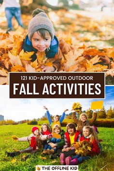 This may contain: fall activities for kids with text overlay that reads,'121 kid - approved outdoor fall activities '