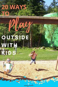 This may contain: two children swinging on swings with text overlay that reads 20 ways to play outside with kids