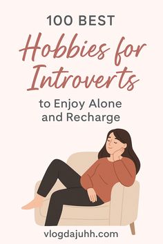 This contains an image of: 100 Best Hobbies for Introverts to Enjoy Alone and Recharge