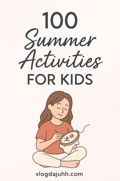 This contains an image of: 100 Fun Summer Activities for Kids to Beat Boredom